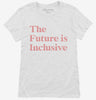 The Future Is Inclusive Womens Shirt 666x695.jpg?v=1700305779