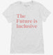 The Future Is Inclusive  Womens