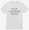 The Gym Is Calling And I Must Go Shirt 666x695.jpg?v=1700475989