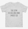 The Gym Is Calling And I Must Go Toddler Shirt 666x695.jpg?v=1700475990
