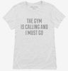 The Gym Is Calling And I Must Go Womens Shirt 666x695.jpg?v=1700475990