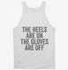 The Heels Are On The Gloves Are Off white Tank