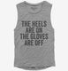 The Heels Are On The Gloves Are Off grey Womens Muscle Tank