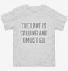 The Lake Is Calling And I Must Go Toddler Shirt 666x695.jpg?v=1700488976