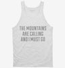 The Mountains Are Calling And I Must Go Tanktop 666x695.jpg?v=1700513369