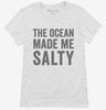 The Ocean Made Me Salty Womens Shirt 666x695.jpg?v=1700495941