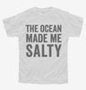 The Ocean Made Me Salty Youth