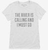 The River Is Calling And I Must Go Womens Shirt 666x695.jpg?v=1700485337