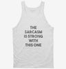 The Sarcasm Is Strong With This One Tanktop B30d02fd-b428-4e82-b692-71d39ae0fd1f 666x695.jpg?v=1700590739