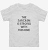 The Sarcasm Is Strong With This One Toddler Shirt 97404c82-011d-498a-b941-f0b4518e12c9 666x695.jpg?v=1700590739
