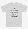 The Sarcasm Is Strong With This One Youth Tshirt 46e5eb08-c656-42a5-ac10-bbb7b79c8091 666x695.jpg?v=1700590739