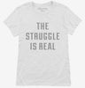 The Struggle Is Real Womens Shirt 0817219e-7bd4-4a82-b2f1-ffc9a971cc70 666x695.jpg?v=1700590688