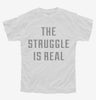 The Struggle Is Real Youth Tshirt 06738f23-d524-4d4d-a9f8-3f76746dacd8 666x695.jpg?v=1700590689