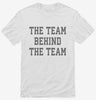 The Team Behind The Team Shirt 666x695.jpg?v=1700407345
