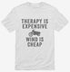 Therapy Is Expensive Wind Is Cheap Funny Biker white Mens