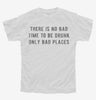 There Is No Bad Time To Be Drunk Only Bad Places Youth Tshirt 955230f2-8cfc-4420-a575-893c0b7a3258 666x695.jpg?v=1700590849