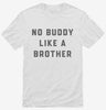 Theres No Buddy Like A Brother Shirt 666x695.jpg?v=1700361026