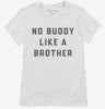 Theres No Buddy Like A Brother Womens Shirt 666x695.jpg?v=1700361026