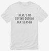 Theres No Crying During Tax Season Shirt 666x695.jpg?v=1700469154