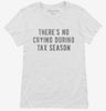 Theres No Crying During Tax Season Womens Shirt 666x695.jpg?v=1700469154