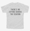 Theres No Crying During Tax Season Youth
