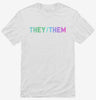 They Them Pronouns Shirt 666x695.jpg?v=1700390227