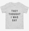 They Thought I Was Gay Toddler Shirt 666x695.jpg?v=1700360262
