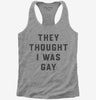 They Thought I Was Gay Womens Racerback Tank Top 666x695.jpg?v=1700360262