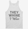 They Whine I Wine Tanktop 666x695.jpg?v=1700439065