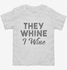 They Whine I Wine Toddler Shirt 666x695.jpg?v=1700439065