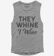 They Whine I Wine  Womens Muscle Tank