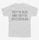 They're Real And They're Spectacular white Youth Tee