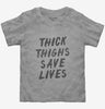 Thick Thighs Save Lives Toddler