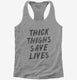 Thick Thighs Save Lives  Womens Racerback Tank