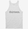 Thirteenth Birthday Thirteen Tanktop 666x695.jpg?v=1700358676