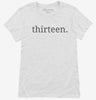 Thirteenth Birthday Thirteen Womens Shirt 666x695.jpg?v=1700358676