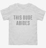 This Dude Abides Toddler Shirt B01cc7c4-bb65-4548-b246-778cc84ff0d9 666x695.jpg?v=1700590546
