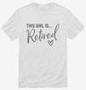 This Girl Is Retired Retirement Gift For Her Shirt 666x695.jpg?v=1700380080