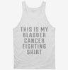 This Is My Bladder Cancer Fighting Shirt Tanktop 666x695.jpg?v=1700486492