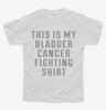 This Is My Bladder Cancer Fighting Shirt Youth