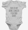 This Is My Bone Cancer Fighting Shirt Infant Bodysuit 666x695.jpg?v=1700502178