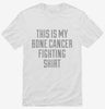 This Is My Bone Cancer Fighting Shirt Shirt 666x695.jpg?v=1700502178