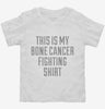 This Is My Bone Cancer Fighting Shirt Toddler Shirt 666x695.jpg?v=1700502178