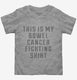 This Is My Bowel Cancer Fighting Shirt  Toddler Tee