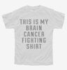 This Is My Brain Cancer Fighting Shirt Youth