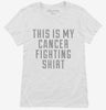 This Is My Cancer Fighting Shirt Womens Shirt 666x695.jpg?v=1700507989