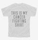 This Is My Cancer Fighting Shirt white Youth Tee