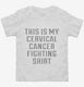 This Is My Cervical Cancer Fighting Shirt white Toddler Tee