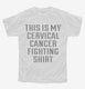 This Is My Cervical Cancer Fighting Shirt white Youth Tee