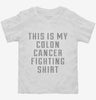 This Is My Colon Cancer Fighting Shirt Toddler Shirt 666x695.jpg?v=1700493377